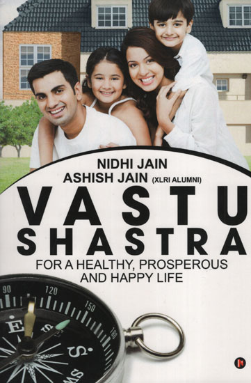 Vastu Shastra (For A Healthy, Prosperous and Happy Life)