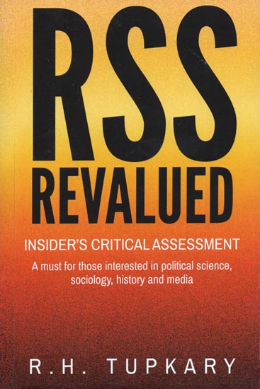 RSS Revalued - Insider's Critical Assessment (A Must for Those Interested in Political Science, Sociology, History and Media)