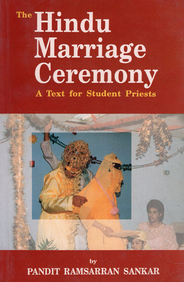 The Hindu Marriage Ceremony (A Text for Student Priest)