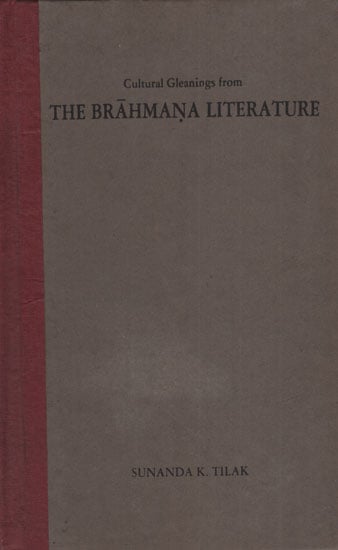 The Brahmana Literature : Cultural Gleanings From (An Old and Rare Book)