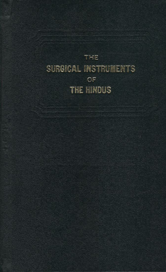 The Surgical Instruments of The Hindus (An Old and Rare Book)