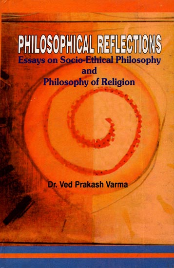 Philosophical Reflections (Essays on Socio-Ethical Philosophy and Philosophy of Religion)