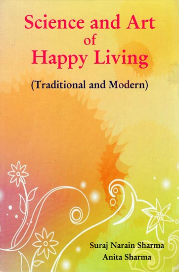 Science and Art of Happy Living (Traditional and Modern)