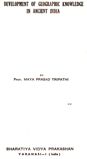 Development Of Geographic Knowledge in Ancient India (An Old And Rare Book)