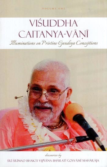 Visuddha Caitanya-Vani (Illuminations on Pristine Gaudiya Conceptions)