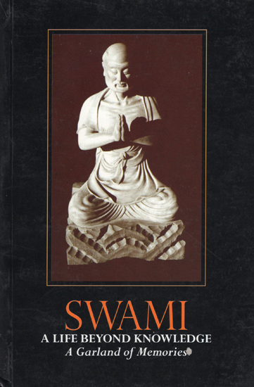 Swami- A Life Beyond Knowledge (A Garland of Memories)