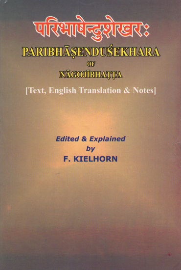 Paribhasendusekhara of Nagojibhatta (Text, Engalish Translation and Notes)