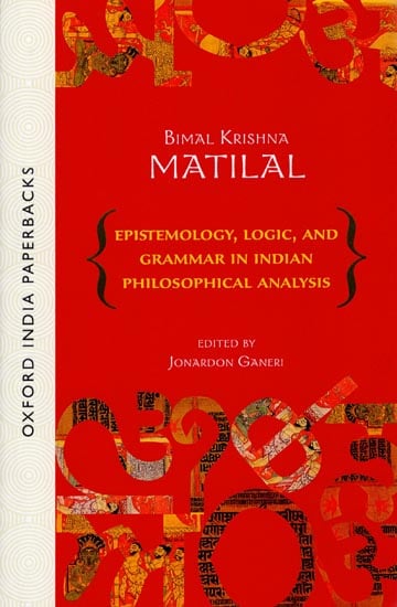 Epistemology, Logic, and Grammar in Indian Philosophical Analysis