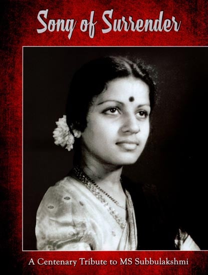 Song of Surrender (A Centenary Tribute to MS Subbulakshmi)