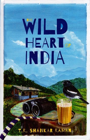 The Wild Heart of India (Nature and Conservation in the City, The Country, and the Wild)