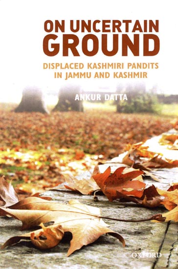 On Uncertain Ground (Displaced Kashmiri Pandits in Jammu and Kashmir)