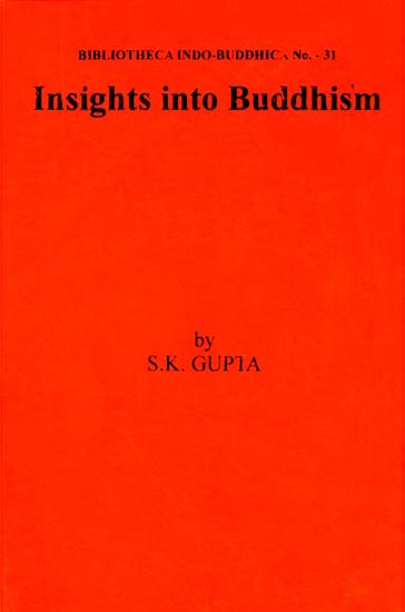 Insights Into Buddhism - Selected Essays on Buddhist, Philosophy, Art and History (An Old and Rare Book)