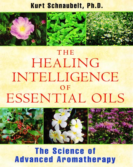 The Healing Intelligence of Essential Oils