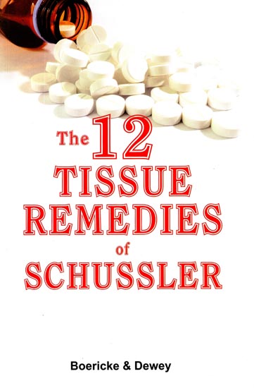 The 12 Tissue Remedies of Schussler