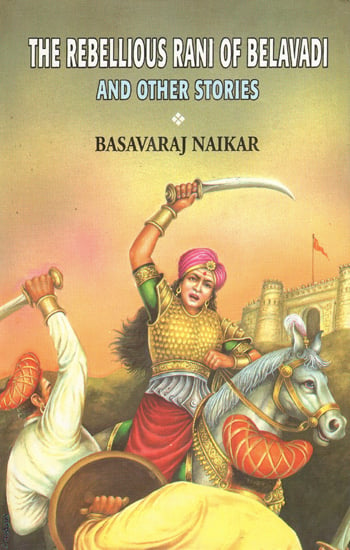 The Rebellious Rani of Belavadi and Other Stories (An Old Book)