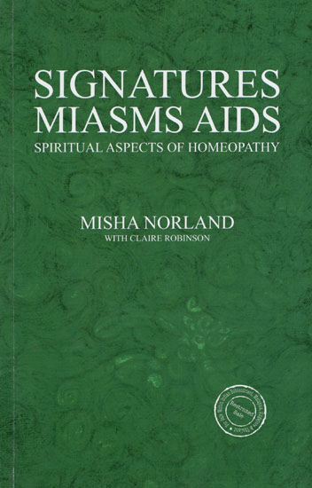 Signatures Miasms Aids (Spiritual Aspects of Homeopathy)