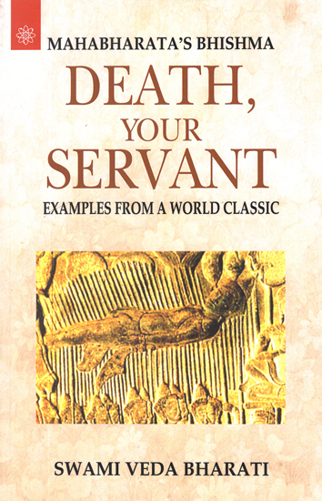 Mahabharata's Bhishma - Death Your Servant (Examples From A World Classic)