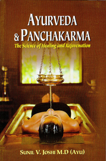 Ayurveda and Panchakarma (The Science of Helaing and Rejuvenation)