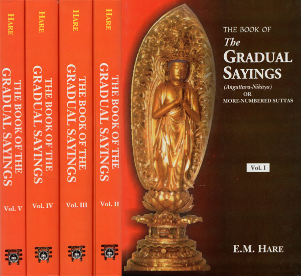 The Book of The Gradual Sayings - Anguttara-Nikaya or More-Numbered Suttas (Set of 5 Volumes)
