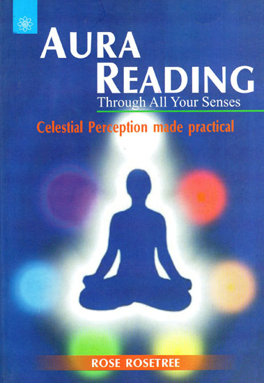 Aura Reading Through All Your Senses (Celestial Perception Made Practical)