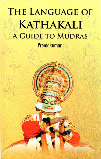 The Language of Kathakali (A Guide to Mudras)