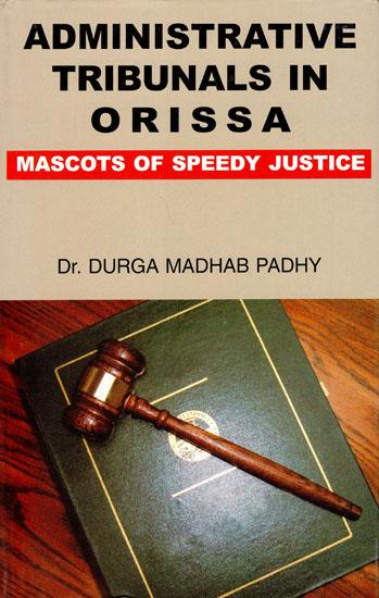 Administrative Tribunals in Orissa (Mascots of Speedy Justice)