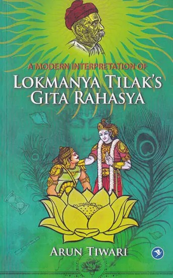 A Modern Interpretation of Lokmanya Tilak's Gita Rahasya