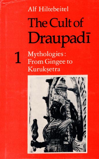 The Cult of Draupadi (Mythologies from Gingee to Kuruksetra)