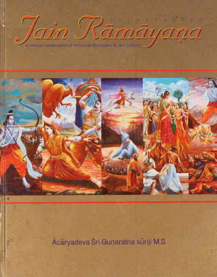 Illustrated Jain Ramayana (A Unique Combination of Universal Philosophy and Jain Culture)