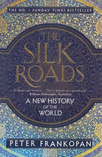 The Silk Roads- A New History of the World