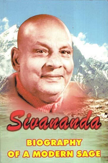 Sivananda (Biography of a Modern Sage)