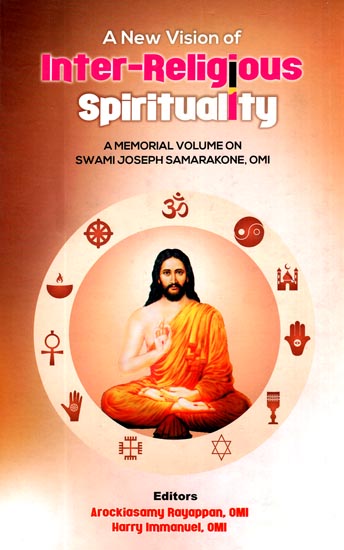 A New Vision of Inter-Religious Spirituality (A Memorial Volume on Swami Joseph Samarakone, OMI)