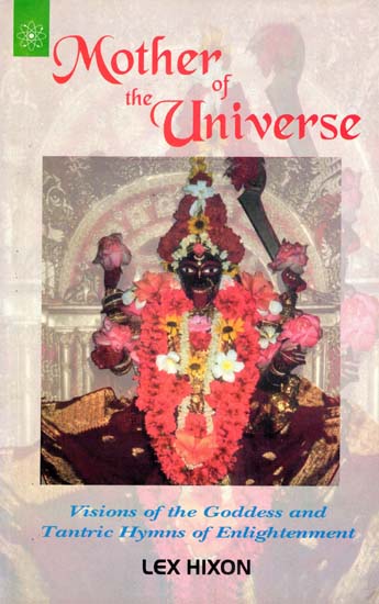 Mother of the Universe (Visions of the Goddess and Tantric Hymns of Enlightenment)