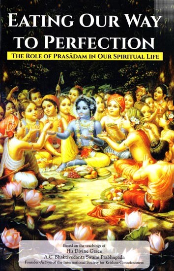 Eating Our Way to Perfection (The Role of Prasadam in Our Spiritual Life)