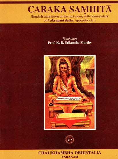 Caraka Samhita: English Translation of the Text Along with Commentary of Cakrapani Datta,  Appendix etc. (Volume 1)