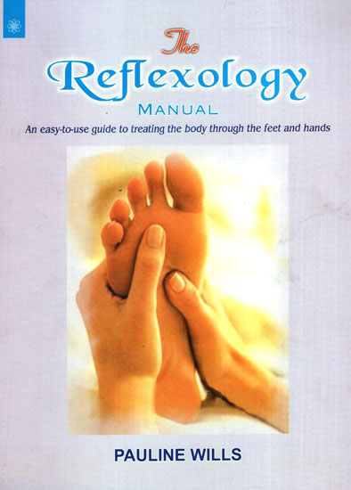 The Reflexology Manual (An Easy-to-Use Guide to Treating the Body Through the Feet and Hands)