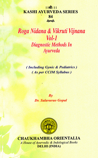 Roga Nidana & Vikruti Vijnana - Diagnostic Methods in Ayurveda (Volume - 1)