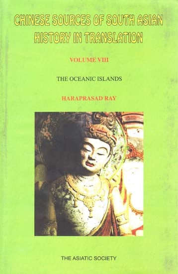 Chinese Sources of South Asian History in Translation- The Oceanic Islands (Vol-VIII)