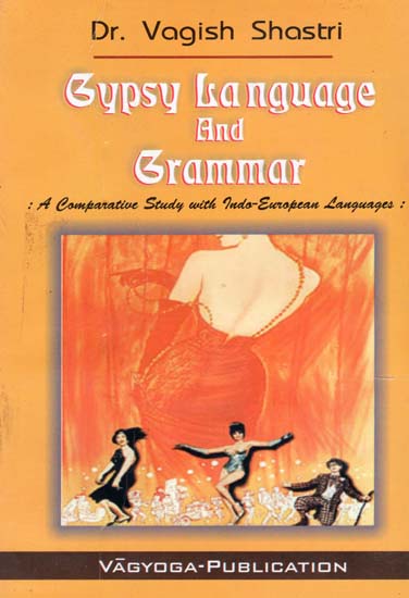 Gypsy Language and Grammar- A Comparative Study with Indo-European Languages