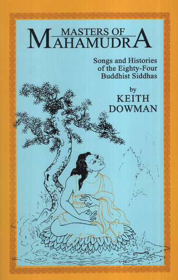 Masters of Mahamudra (Songs and Histories of the Eighty-Four Buddhist Siddhas)