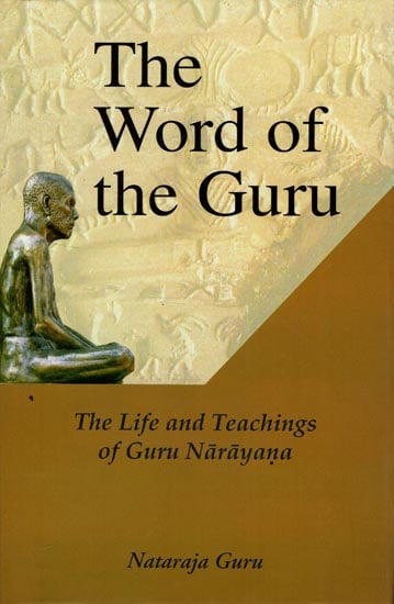 The Word Of The Guru : The Life And Teachings of Guru Narayana