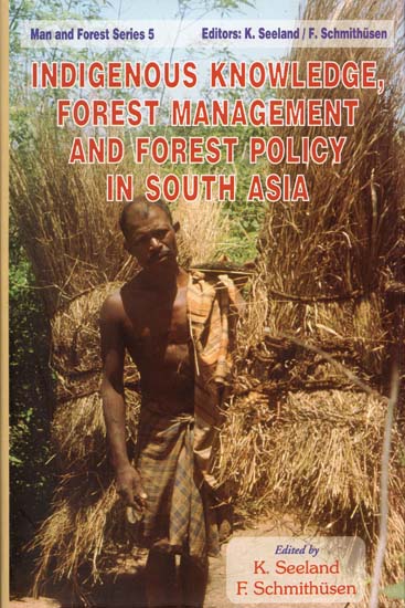 Indigenous Knowledge, Forest Management and Forest Policy in South Asia