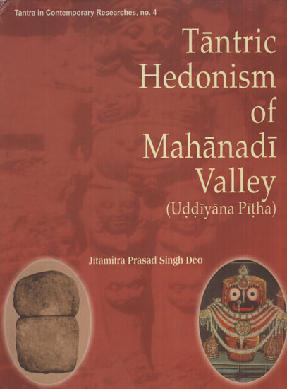 Tantric Hedonism of Mahanadi Valley (Uddiyana Pitha)