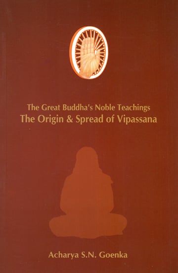 The Great Buddha's Noble Teachings- The Origin & Spread of Vipassana