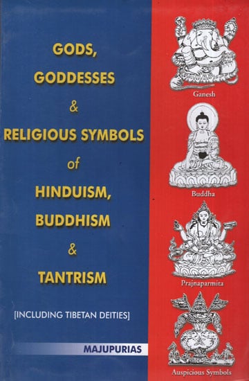 Gods, Goddesses and Religious Symbols of Hinduism, Buddhism and Tantrism