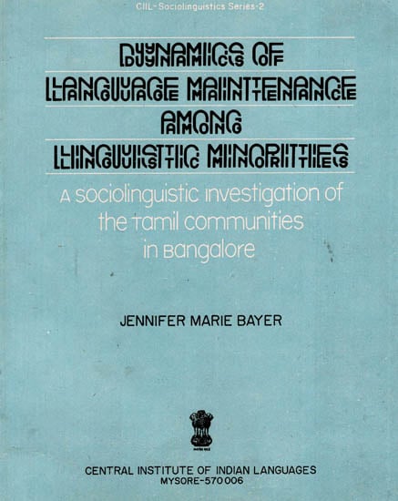 Dynamics of Language Maintenance Among Linguistic Minorities- A Sociolinguistic Investigation of the Tamil Communities in Bangalore (An Old and Rare Book)