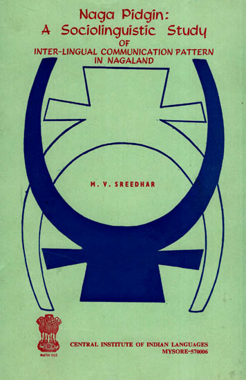 Naga Pidgin: A Sociolinguistic Study of Inter-Lingual Communication Pattern in Nagaland (An Old and Rare Book)