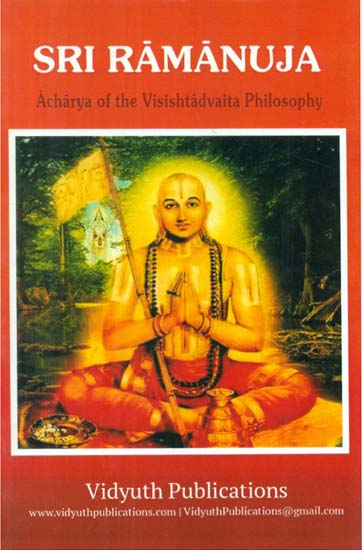 Sri Ramanuja (Acharya of the Visishtadvaita Philosophy)