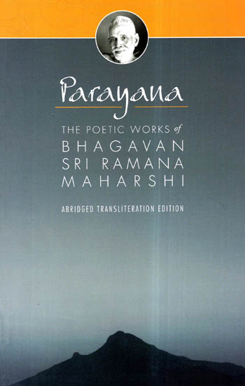 Parayana: The Poetic Works of Bhagavan Sri Ramana Maharshi