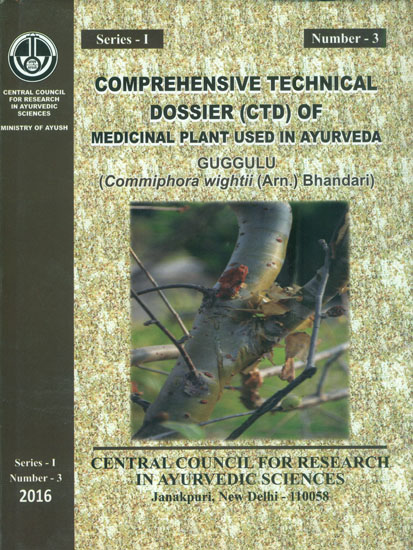 Comprehensive Technical Dossier (CTD) of Medicinal Plant Used in Ayurveda Guggulu (Commiphora Wightii(Arn.) Bhandari)